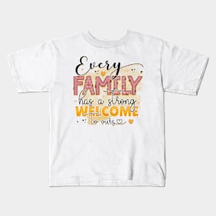 every family has a strong welcome to ours Kids T-Shirt